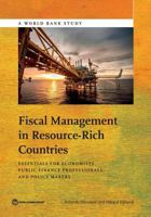 Fiscal Management in Resource-Rich Countries: Essentials for Economists, Public Finance Professionals, and Policy Makers 1464804958 Book Cover