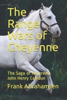 The Range Wars of Cheyenne: The Saga of Reverend John Henry Calhoun 1533278458 Book Cover