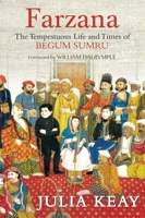 Farzana: The Tempestuous Life and Times of Begum Sumru 9350297094 Book Cover