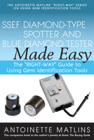 Ssef Diamond-Type Spotter and Blue Diamond Tester Made Easy: The "right-Way" Guide to Using Gem Identification Tools 0990415252 Book Cover