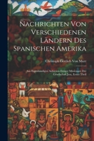 Nachrichten von verschiedenen Ländern des Spanischen Amerika: Aus eigenhändigen Aufsätzen einiger Missionare der Gesellschaft Jesu, Erster Theil 1021688967 Book Cover