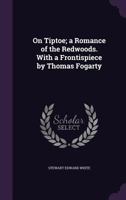 On Tiptoe: A Romance of the Redwoods 1417915315 Book Cover