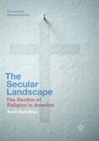 The Secular Landscape: The Decline of Religion in America 3319502611 Book Cover