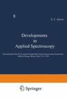 Developments in Applied Spectroscopy: Selected papers from the Twentieth Annual Mid-America Spectroscopy Symposium, Held in Chicago, Illinois, May 12–15, 1969 1468479644 Book Cover