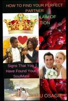 HOW TO FIND YOUR PERFECT PARTNER USING THE LAW OF ATTRACTION: SIGNS THAT YOU HAVE FOUND YOUR SOULMATE 1793820961 Book Cover