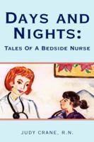 Days and Nights: Tales of a Bedside Nurse 1425716830 Book Cover