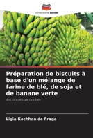 Préparation de biscuits à base d'un mélange de farine de blé, de soja et de banane verte 6209082033 Book Cover