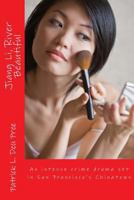 Jiang Li, River Beautiful: An Intense Crime Drama in Chinatown 1502341212 Book Cover