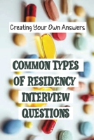 Common Types Of Residency Interview Questions: Creating Your Own Answers: Ultimate Guide To Residency null Book Cover