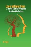 Love without Fear: 7 Proven Steps to Overcome Relationship Anxiety B0FP4TW8CD Book Cover
