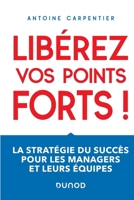 Libérez vos points forts !: La stratégie du succès pour les managers et leurs équipes (French Edition) 2100818171 Book Cover