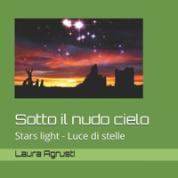 Sotto il nudo cielo: Stars light - Luce di stelle (Italian Edition) 1675512353 Book Cover