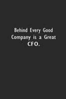 Behind Every Good Company is a Great CFO.: Lined Notebook (110 Pages 6 x 9 ) 167395488X Book Cover