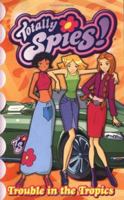 Totally Spies Volume 3: Trouble in the Tropics 1595328173 Book Cover
