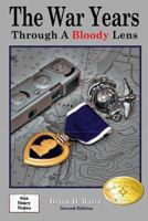 The War Years: Through A Bloody Lens 0615987281 Book Cover