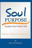 Soul Purpose: Awaken Your Perfect Self 1438976542 Book Cover