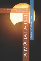 The Everlasting Atlas: A Celestial Symphony of Unity and Cosmic Revelation B0CDYY8Z4V Book Cover