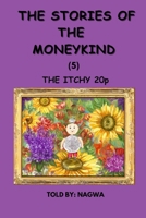 The Stories of the MoneyKind (5): The Itchy 20p B0CPBWH3FK Book Cover