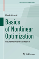 Basics of Nonlinear Optimization: Around the Weierstrass Theorem (Compact Textbooks in Mathematics) 3031771591 Book Cover