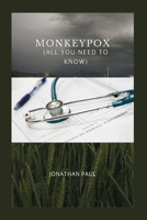 MONKEYPOX(ALL YOU NEED TO KNOW) B0FJ7JG8CJ Book Cover