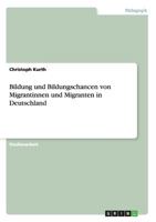 Bildung Und Bildungschancen Von Migrantinnen Und Migranten in Deutschland 3656636176 Book Cover