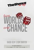 Two Worlds One Chance: The Shmuz on Life 1794173501 Book Cover