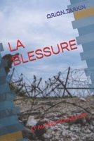 LA BLESSURE: ET AUTRES NOUVELLES (French Edition) B0FMK2MYJ5 Book Cover