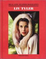 Liv Tyler (Real-Life Reader Biography Series) 1584150416 Book Cover