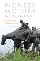 Pioneer Mother Monuments: Constructing Cultural Memory 0806161973 Book Cover