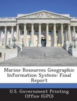 Marine Resources Geographic Information System: Final Report 1289054517 Book Cover