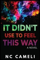 It Didn't Use To Feel This Way B0B92NQ38M Book Cover