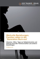 Wertvolle Beziehungen, Familien retten in der `Generation Burn-out`: Hinweise, Hilfen, Tipps zur Selbsterkenntnis und Rettung wertvoller Partnerschaften und anderen Beziehungen 3841750508 Book Cover