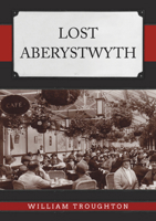 Lost Aberystwyth 1398120405 Book Cover