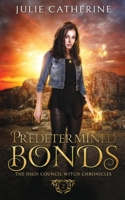 Predetermined Bonds: The High Council Witch Chronicles 199901538X Book Cover