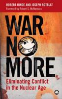 War No More: Eliminating Conflict in the Nuclear Age 0745321917 Book Cover