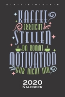„Kaffee erreicht Stellen, da kommt Motivation gar nicht hin“ Kalender 2020: Jahreskalender für Kaffeeliebhaber (German Edition) 1675973261 Book Cover