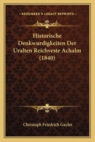 Historische Denkwurdigkeiten Der Uralten Reichveste Achalm (1840) 1160122261 Book Cover