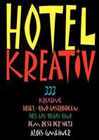 Hotel Kreativ: 333 kreative Hotel- und Gastroideen aus Las Vegas und dem Rest der Welt 3833004525 Book Cover