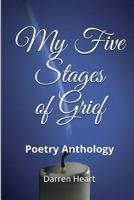 My Five Stages of Grief: Poetry Anthology 1499316089 Book Cover