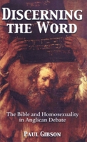 Discerning the Word: The Bible and Homosexuality in Anglican Debate 1551263203 Book Cover