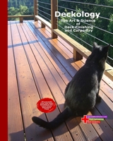Deckology: The Art & Science of Deck Finishing and Carpentry 1481868624 Book Cover