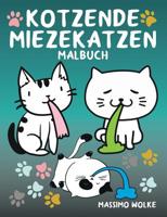 Kotzende Miezekatzen Malbuch (German Edition) 3738654577 Book Cover