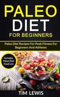 Paleo Diet For Beginners: Paleo Diet Recipes For Peak Fitness For Beginners And Athletes 1984072765 Book Cover