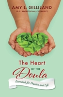 The Heart of the Doula: Essentials for Practice and Life 1543940862 Book Cover