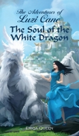 The Soul of the White Dragon (Adventures of Luzi Cane) 8792980848 Book Cover