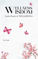 WELLNESS WISDOM: Little Book of WELLBEING B0GZX82GNR Book Cover
