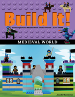 Build It! Medieval World: Make Supercool Models with Your Favorite Lego(r) Parts 1513261738 Book Cover