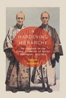 A Hardening Hierarchy: The Japanese in the Global Formation of Racial Ideologies, 1735-1854 (McGill-Queen's Studies in the History of Ideas) 0228028035 Book Cover