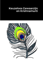 Keuzeloos Gewaarzijn en Krishnamurti (Dutch Edition) 1304657353 Book Cover