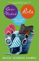 Bare-Naked Lola (Lola Cruz Mystery, #3) 1620610043 Book Cover